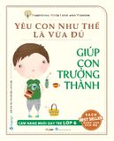 Giúp Con Trưởng Thành - Yêu Con Như Thế Là Vừa Đủ