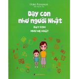 Dạy Con Như Người Nhật - Dạy Con Như Mẹ Nhật