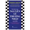 Robert Greene. Nguyên Lý Thường Nhật: 366 Suy Ngẫm Về Quyền Lực, Quyến Rũ, Làm Chủ, Chiến Lược, Và Bản Chất Con Người