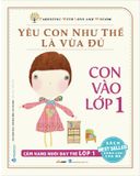 Yêu Con Như Thế Là Vừa Đủ - Con Vào Lớp 1