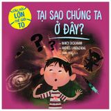 Câu Hỏi Lớn Thế Giới To: Tại Sao Chúng Ta Ở Đây?