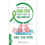 Ung Thư Không Phải Là Dấu Chấm Hết - Ung Thư Phổi