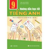 Hướng Dẫn Học Tốt Tiếng Anh Lớp 9 - Theo Chương Trình Mới Của Bộ GD Và Đào Tạo