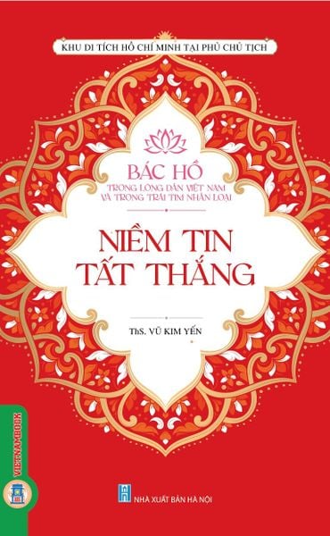 Bác Hồ Trong Lòng Dân Việt Nam Và Trong Trái Tim Nhân Loại - Niềm Tin Tất Thắng Không có đánh giá