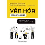 Văn Hóa Trong Tổ Chức - Cách Tạo Ra Một Nơi Mà Mọi Người Thích Làm Việc