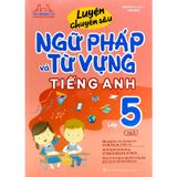 Luyện Chuyên Sâu Ngữ Pháp Và Từ Vựng Tiếng Anh Lớp 5 - Tập 1