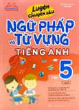 Luyện Chuyên Sâu Ngữ Pháp Và Từ Vựng Tiếng Anh Lớp 5 - Tập 1