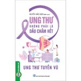 Ung Thư Không Phải Là Dấu Chấm Hết - Ung Thư Tuyến Vú