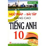 Ngữ Pháp Và Bài Tập Nâng Cao Tiếng Anh Lớp 10