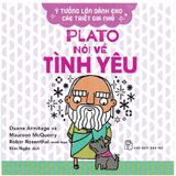 Ý Tưởng Lớn Dành Cho Các Triết Gia Nhỏ - Plato Nói Về Tình Yêu