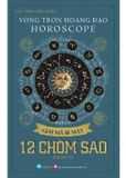 Vòng Tròn Hoàng Đạo - Horoscope - Giải Mã Bí Mật 12 Chòm Sao