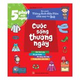 5 Phút Mỗi Ngày - Bộ Sách Tiếng Anh Đầu Tiên Cha Mẹ Dạy Bé - Cuộc Sống Thường Ngày