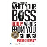 Sếp Thật Sự Muốn Gì Ở Bạn? (What Your Boss Really Wants From You)