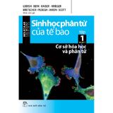 Sinh Học Phân Tử Của Tế Bào - Tập 1 - Cơ Sở Hoá Học Và Phân Tử