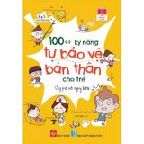 100++ Kỹ Năng Tự Bảo Vệ Bản Thân Cho Trẻ - Ứng Phó Với Nguy Hiểm