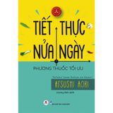 Tiết Thực Nữa Ngày - Phương Thức Tối Ưu