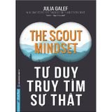 Tư Duy Truy Tìm Sự Thật - The Scout Mindset