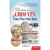 Kỹ Thuật Nuôi Chim Yến & Tiêu Thụ Yến Sào