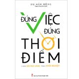 Đúng Việc, Đúng Thời Điểm : Những Bài Học Vàng Trong Khởi Nghiệp