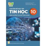 Chuyên Đề Học Tập Tin Học Lớp 10: Định Hướng Tin Học Ứng Dụng - Kết Nối Tri Thức Với Cuộc Sống