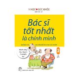 Bác Sĩ Tốt Nhất Là Chính Mình - Tập 2 - Những Lời Khuyên Bổ Ích Cho Sức Khỏe