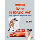 Khoa Học Diệu Kì: Đá Và Khoáng Vật - Sự Thật Cứng Ngắc Về Những Thứ Dưới Chân Ta