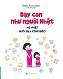 Dạy Con Như Người Nhật - Mẹ Nhật Nuôi Dạy Con Khéo