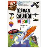 10 Vạn Câu Hỏi Vì Sao - Khoa Học Vui - Tập 2