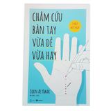 Châm Cứu Bàn Tay: Vừa Dễ Vừa Hay: 1 Phút Mỗi Ngày ; 110K