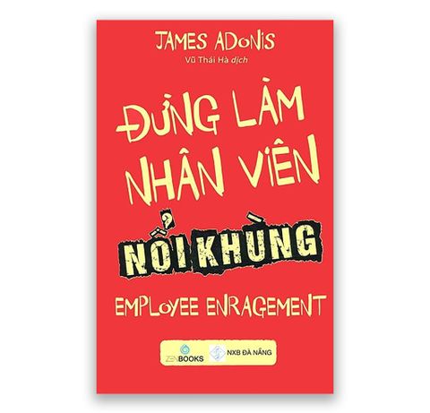 Đừng Làm Nhân Viên Nổi Khùng - James Adonis