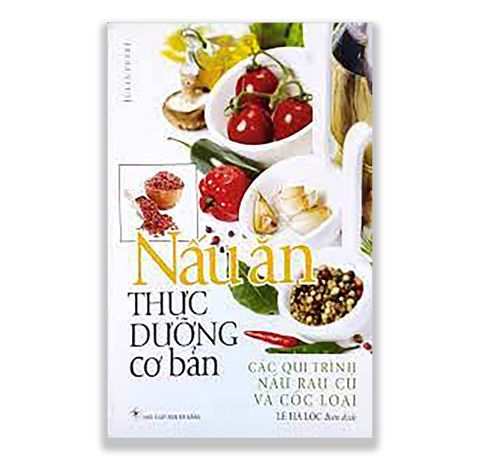 Nấu Ăn Thực Dưỡng Cơ Bản - Các Quy Trình Nấu Rau Củ Và Cốc Loại