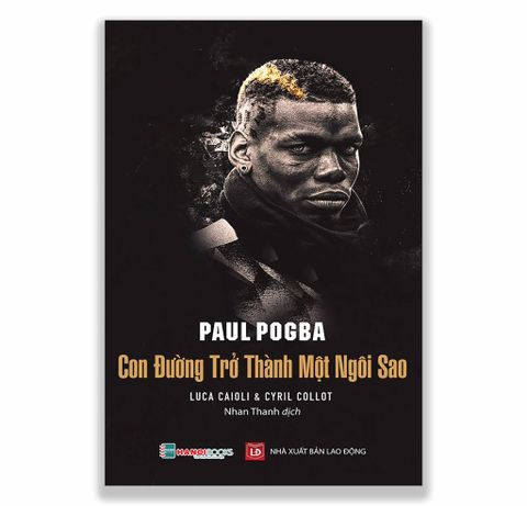 Paul Pogba - Con Đường Trở Thành Một Ngôi Sao