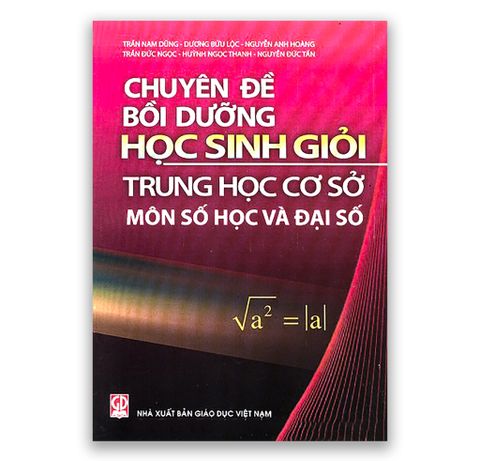 Chuyên Đề Bồi Dưỡng Học Sinh Giỏi - Trung Học Cơ Sở Môn Số Học Và Đại Số