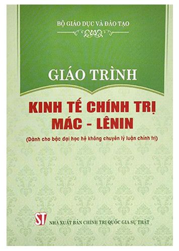 Giáo Trình Kinh Tế Chính Trị Mác - Lênin (Dành Cho Bậc Đại Học Hệ Không Chuyên Lý Luận Chính Trị)