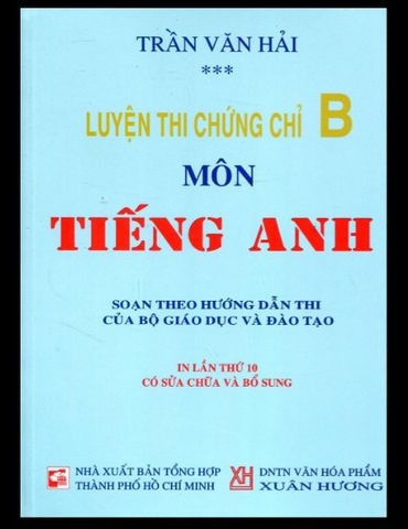 Luyện Thi Chứng Chỉ B Môn Tiếng Anh - Soạn Theo Hướng Dẫn Thi Của Bộ Giáo Dục Và Đào Tạo