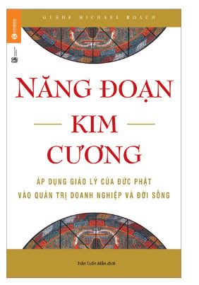 Năng Đoạn Kim Cương - Áp Dụng Giáo Lý Của Đức Phật Vào Quản Trị Doanh Nghiệp Và Đời Sống