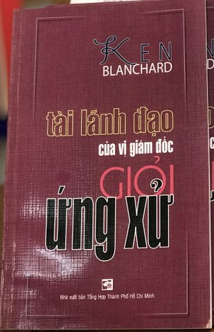 Ken Blanchard - Tài Lãnh Đạo Của Vị Giám Đốc Giỏi Ứng Xử