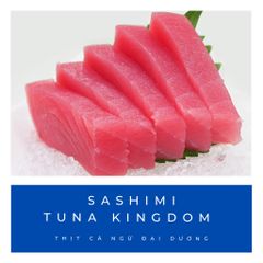 Tuna Sashimi - Tuna Kingdom - Thịt Cá Ngừ Đại Dương