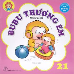 Bé Học Lễ Giáo - Bubu Tập 21: Thương Em (Tái Bản 2022)