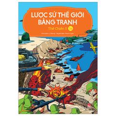 Lược Sử Thế Giới Bằng Tranh - Tập 16 - Thế Chiến II (Tái Bản 2023)