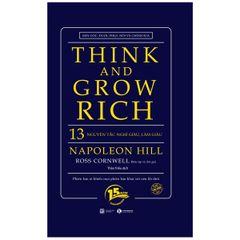 Think And Grow Rich - 13 Nguyên Tắc Nghĩ Giàu Làm Giàu (Tái Bản)