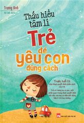 Thấu Hiểu Tâm Lí Trẻ Để Yêu Con Đúng Cách (2017)