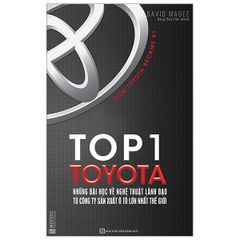 Sách Top 1 Toyota - Những Bài Học Về Nghệ Thuật Lãnh Đạo Từ Công Ty Sản Xuất Ô Tô Lớn Nhất Thế Giới