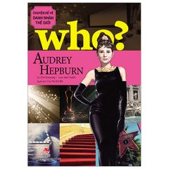 Chuyện Kể Về Danh Nhân Thế Giới - Audrey Hepburn (Tái Bản 2019)