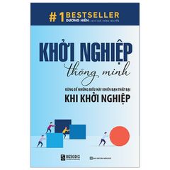 Khởi Nghiệp Thông Minh - Đừng Để Những Điều Này Khiến Bạn Thất Bại Khi Khởi Nghiệp