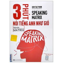 Speaking Matrix - 3 Phút Nói Tiếng Anh Như Gió