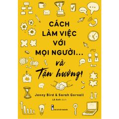 Sách - Cách Làm Việc Với Mọi Người Và Tận Hưởng