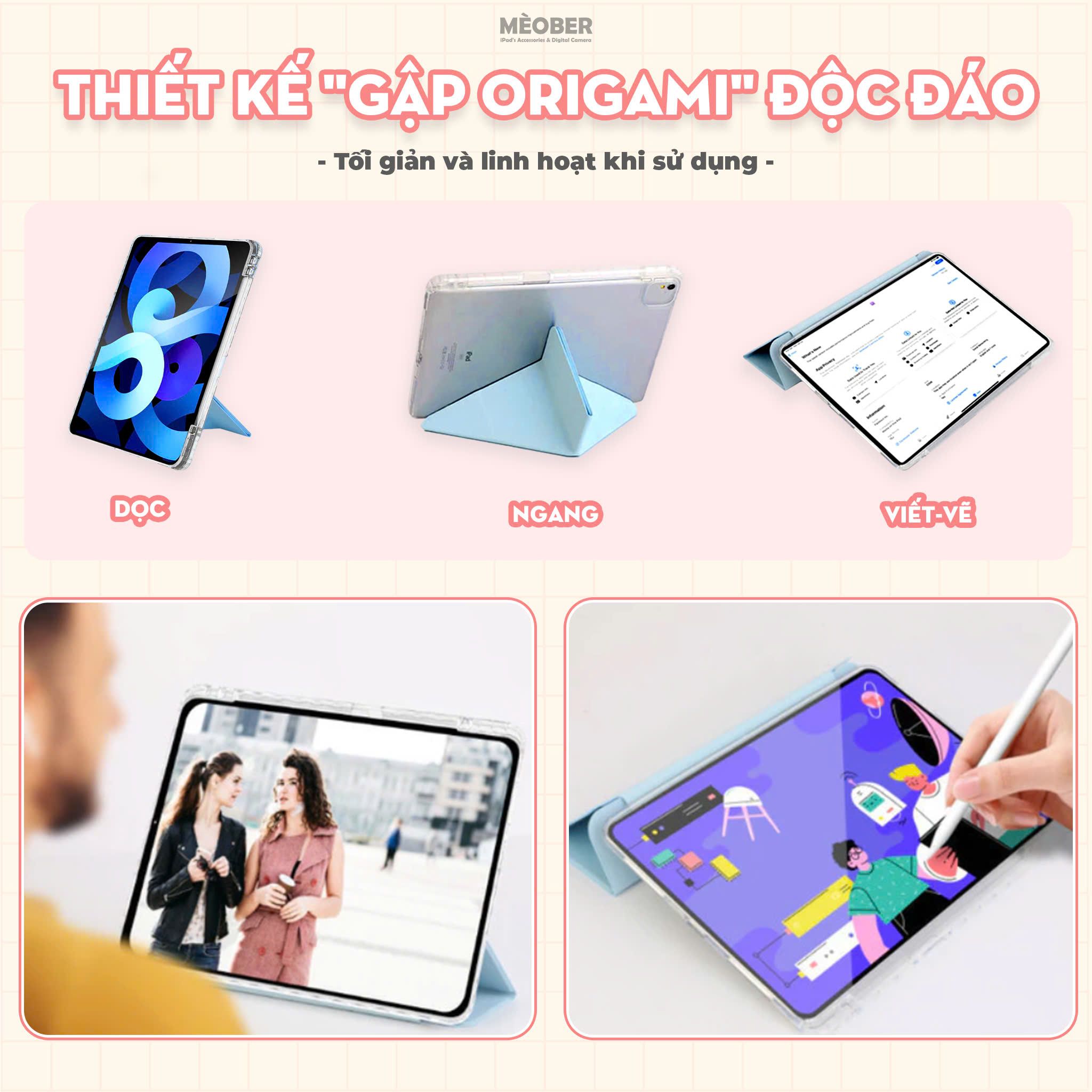 Bao da i Pad Origami khe bút cố định gấp xếp xoay 360 cho Pro 11, Mini 6/7, Air 4/5/6/7, Gen7/8/9/10/11, Pro M4 - lưng viền trong suốt by MèoBer