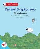 Bộ 3 - Vui đọc tiếng Anh - Giúp bé học các kĩ năng tiếng Anh - I’m waiting for you - Tớ sẽ chờ cậu