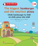 Bộ 3 - Vui đọc tiếng Anh - Giúp bé học các kĩ năng tiếng Anh - The biggest hamburger and the smallest pizza - Chiếc hamburger to nhất và chiếc pizza nhỏ nhất